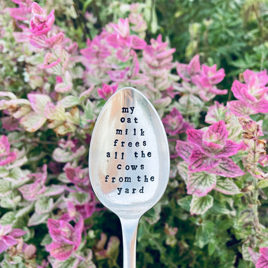 My Oat Milk Frees all the Cows from the Yard - Vintage Dessert Spoon